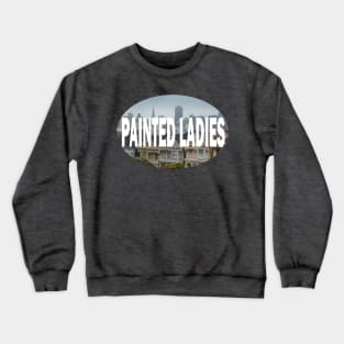 Painted Ladies, San Francisco California Crewneck Sweatshirt